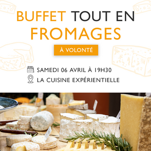 SAMEDI 6 AVRIL | Buffet tout en fromages
