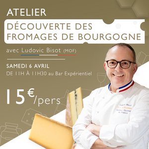 SAMEDI 6 AVRIL | Atelier "Découverte des fromages de Bourgogne" avec Ludovic Bisot