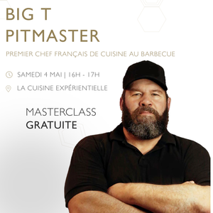 SAMEDI 4 MAI | Masterclass Gratuite avec BIG T Pitmaster